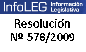 Resolución Nro 578 (año  2009) 